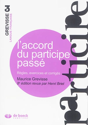 L'accord du participe passé : règles, exercices et corrigés - Maurice Grevisse