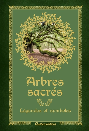 Arbres sacrés : légendes et symboles - Bernard Baudouin