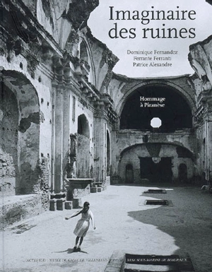 Imaginaire des ruines : hommage à Piranèse - Dominique Fernandez