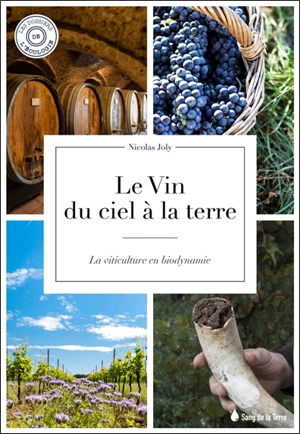 Le vin, du ciel à la terre : la viticulture en biodynamie - Nicolas Joly