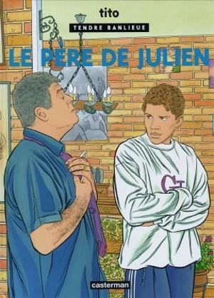 Tendre banlieue. Vol. 13. Le père de Julien - Tito