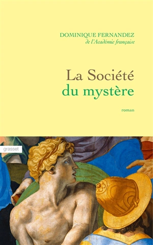 La société du mystère : roman florentin - Dominique Fernandez