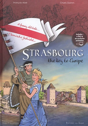 Strasbourg, the key to Europe : a funny old tale, e komischi gschìcht - Charly Damm