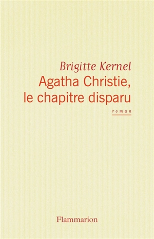 Agatha Christie, le chapitre disparu - Brigitte Kernel