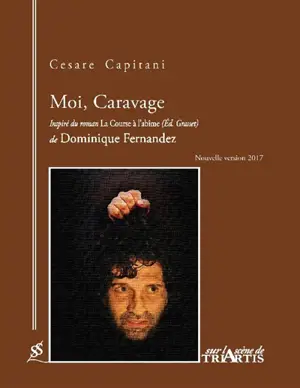 Moi, Caravage - Cesare Capitani