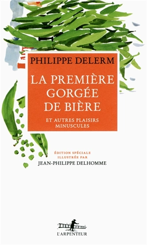 La première gorgée de bière et autres plaisirs minuscules - Philippe Delerm