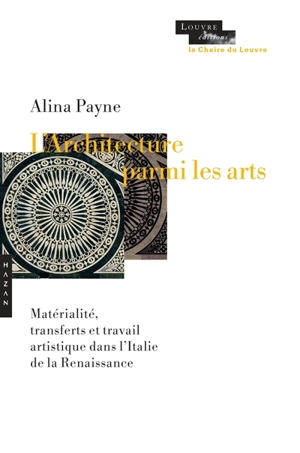 L'architecture parmi les arts : matérialité, transferts et travail artistique dans l'Italie de la Renaissance - Alina Alexandra Payne