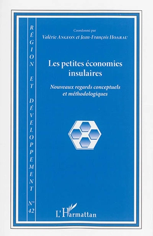 Région et développement, n° 42. Les petites économies insulaires : nouveaux regards conceptuels et méthodologiques