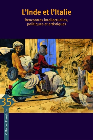 L'Inde et l'Italie : rencontres intellectuelles, politiques et artistiques. India and Italy : intellectual, political and artistic encounters