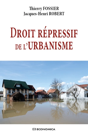 Droit répressif de l'urbanisme - Thierry Fossier