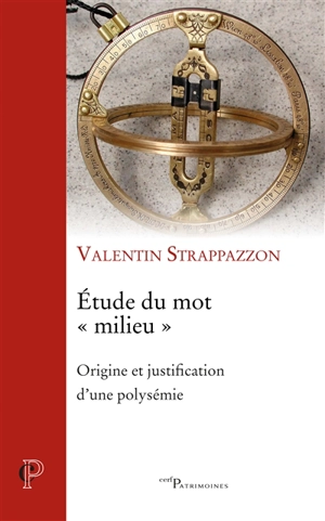 Etude du mot milieu : origine et justification d'une polysémie : mémoire de maîtrise sous la direction de M. Henri Cottez, Université de la Sorbonne Nouvelle Paris III, 1978 - Valentin Strappazzon