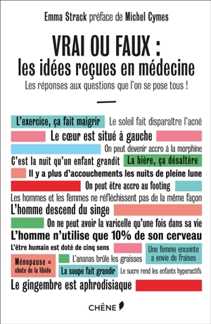 Vrai ou faux : les idées reçues en médecine : les réponses aux questions que l'on se pose tous ! - Emma Strack