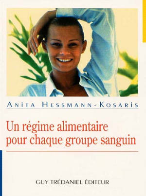 Un régime alimentaire pour chaque groupe sanguin - Anita Hessmann-Kosaris