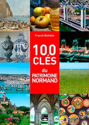 100 clés du patrimoine normand - Franck Boitelle