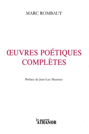 Oeuvres poétiques complètes - Marc Rombaut