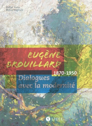 Eugène Brouillard : dialogues avec la modernité, 1870-1950 - Didier Ranc