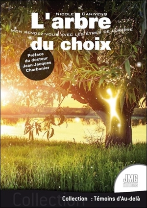 L'arbre du choix : mon rendez-vous avec les êtres de lumière - Nicole Canivenq