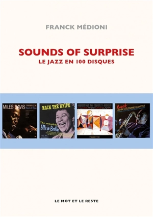 Sounds of surprise : le jazz en 100 disques - Franck Médioni