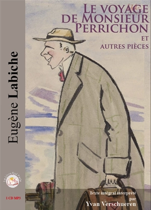 Le voyage de Monsieur Perrichon : et autres pièces - Eugène Labiche