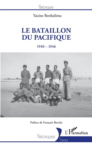Le Bataillon du Pacifique : 1940-1946 - Yacine Benhalima