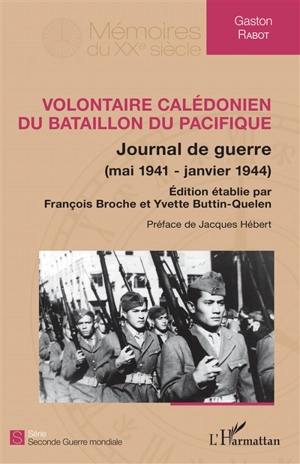 Volontaire calédonien du Bataillon du Pacifique : journal de guerre : mai 1941-janvier 1944 - Gaston Rabot