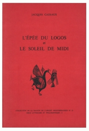 L'Epée du Logos et le Soleil de Midi - Jacques Cazeaux