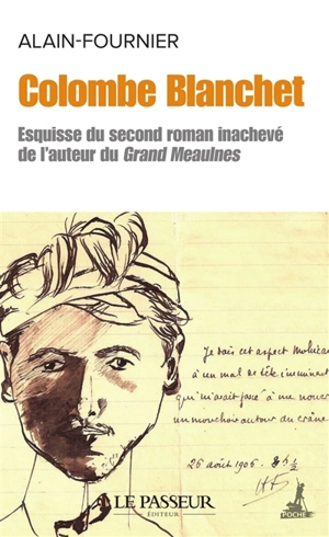 Colombe Blanchet : esquisse du second roman inachevé de l'auteur du Grand Meaulnes - Alain-Fournier