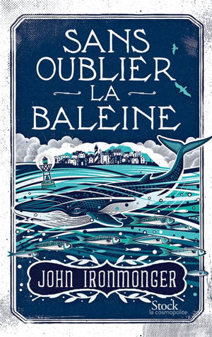 Sans oublier la baleine - J.W. Ironmonger