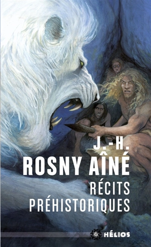 Récits préhistoriques - J.-H. Rosny aîné