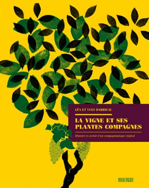 La vigne et ses plantes compagnes : histoire et avenir d'un compagnonnage végétal - Léa Darricau