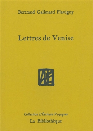Lettres de Venise - Bertrand Galimard Flavigny