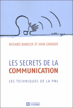 Les secrets de la communication - Richard Bandler