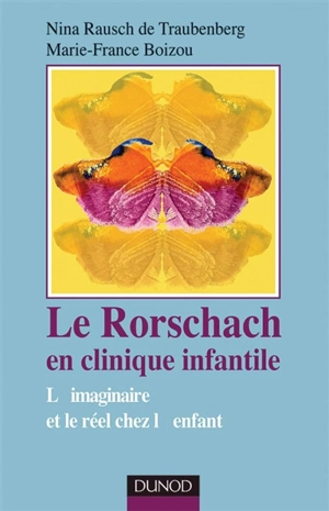 Le Rorschach en clinique infantile : l'imaginaire et le réel chez l'enfant - Nina Rausch de Traubenberg