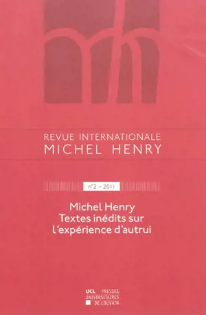 Revue internationale Michel Henry, n° 2. Michel Henry, textes inédits sur l'expérience d'autrui