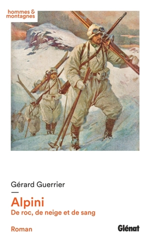 Alpini : de roc, de neige et de sang - Gérard Guerrier