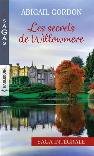 Les secrets de Willowmere : saga intégrale - Abigail Gordon