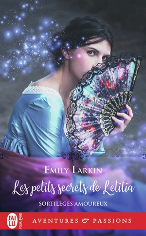 Sortilèges amoureux. Vol. 2. Les petits secrets de Letitia - Emily Larkin