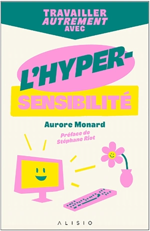 Travailler autrement avec l'hypersensibilité - Aurore Monard