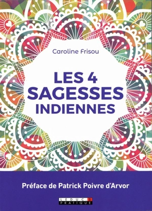 Les 4 sagesses indiennes - Caroline Frisou