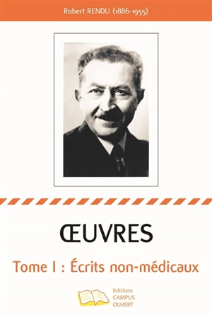 Oeuvres. Vol. 1. Ecrits non-médicaux - Robert Rendu