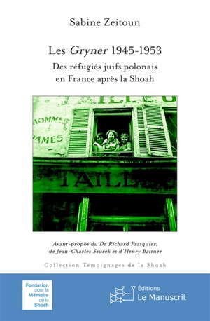 Les Gryner 1945-1953 : des réfugiés juifs polonais en France après la Shoah - Sabine Zeitoun