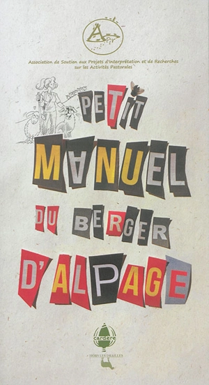 Petit manuel du berger d'alpage - Association de soutien aux projets d'interprétation et de recherches sur les activités pastorales (Gap)