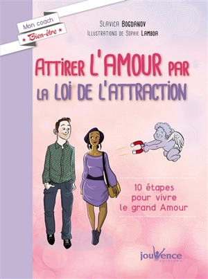 Attirer l'amour par la loi de l'attraction : 10 étapes pour vivre le grand amour - Slavica Bogdanov