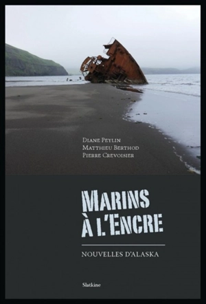 Marins à l'encre : nouvelles d'Alaska - Diane Peylin