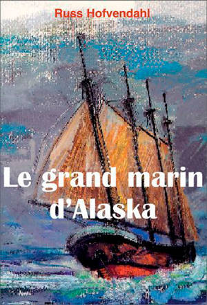 Le grand marin d'Alaska - Russ Hofvendahl