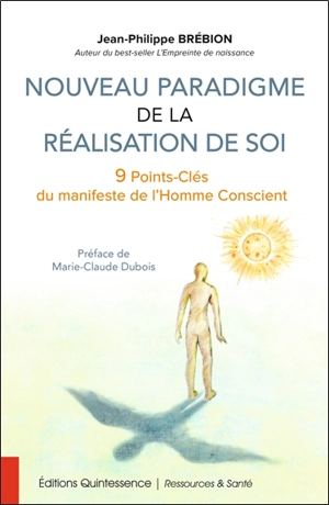 Nouveau paradigme de la réalisation de soi : 9 points-clés du manifeste de l'homme conscient - Jean-Philippe Brébion