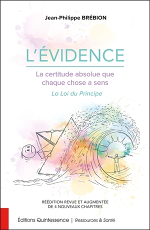 L'évidence : la certitude absolue que chaque chose a sens : la loi du principe - Jean-Philippe Brébion