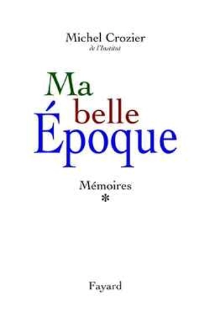 Ma belle époque - Michel Crozier