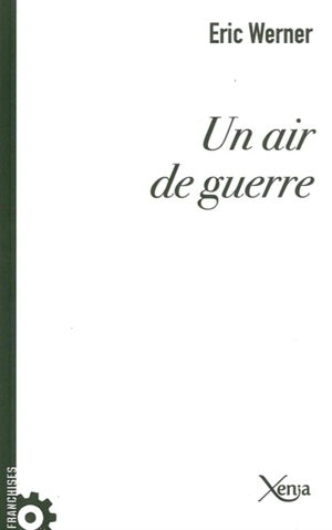 Un air de guerre : essai - Eric Werner