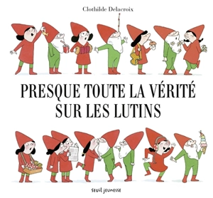 Presque toute la vérité sur les lutins - Clothilde Delacroix